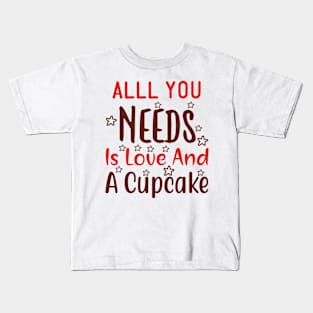 All you needs is love and a cupcake Kids T-Shirt